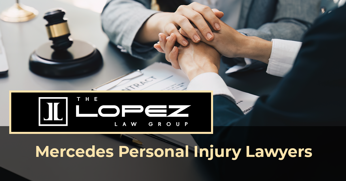 Do You Need Expert Personal Injury Lawyers Mercedes Now? Lopez LG